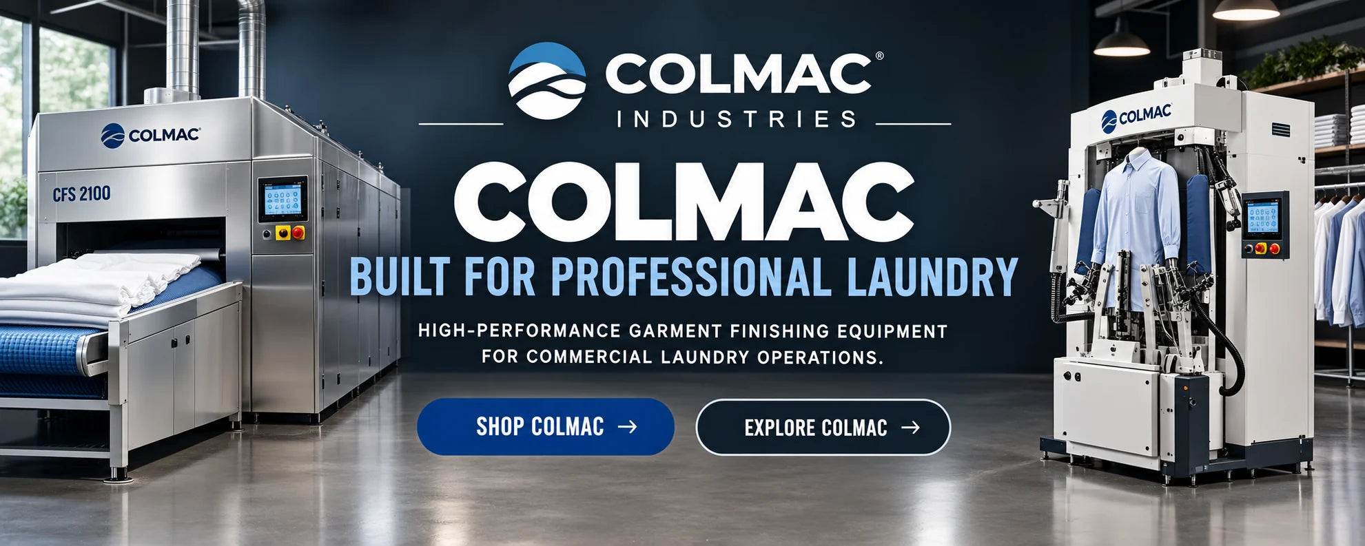 Colmac Industries — engineered to finish. Tunnel finishers, garment presses and automated finishing systems.